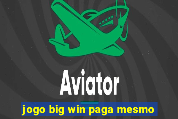 jogo big win paga mesmo